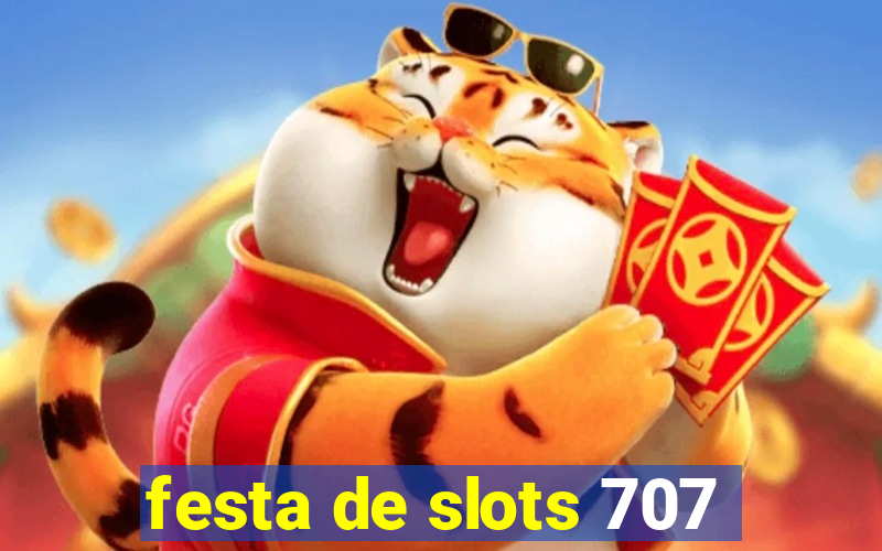 festa de slots 707